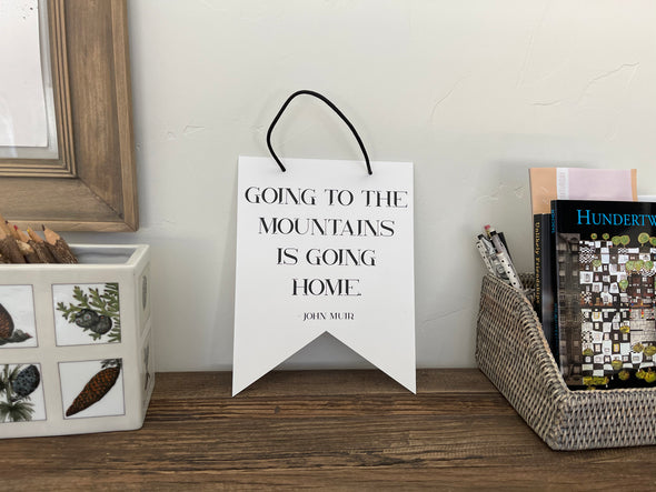 Going to the Mountains is Going Home John Muir Quote The Wilder Collection 8x10 Hanging Pennant Flags - noteify