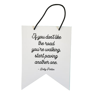 If You Don't Like the Road You're Walking, Start Paving Another One Dolly Parton Quote Women's Empowerment Collection 8x10 Hanging Pennant Flags - noteify