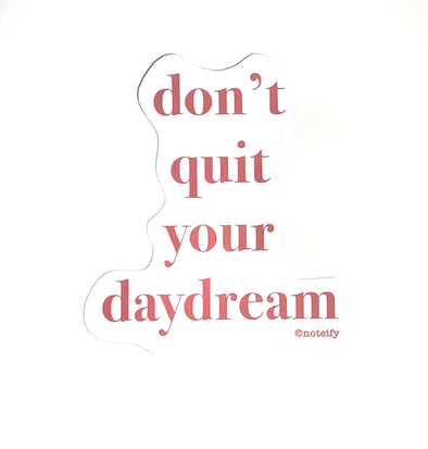 Don't Quit Your Daydream vinyl sticker