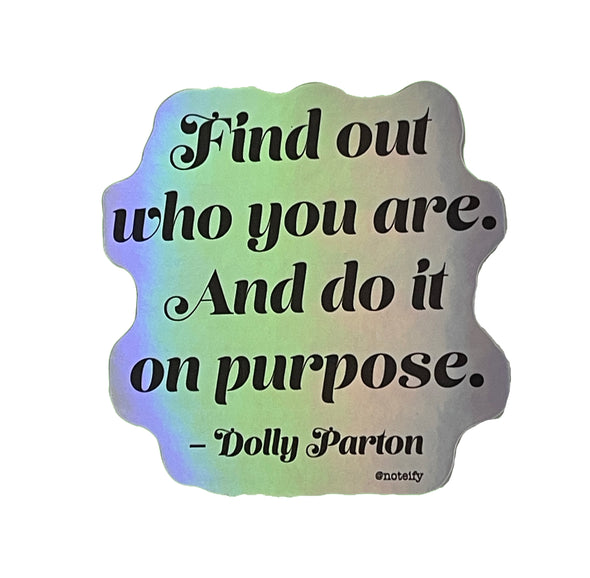 Find Out Who You Are Dolly Parton quote holographic vinyl sticker