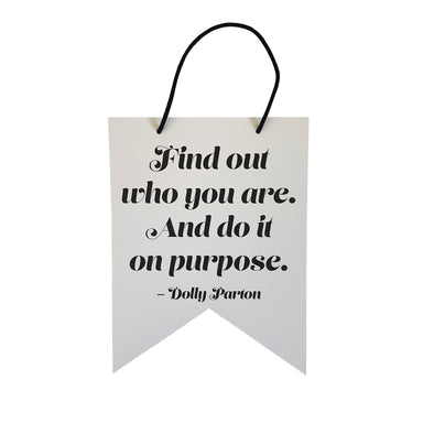 Find Out Who You Are. And Do It On Purpose. Dolly Parton Quote Women's Empowerment Collection 8x10 Hanging Pennant Flags - noteify