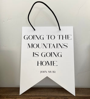 Going to the Mountains is Going Home John Muir Quote The Wilder Collection 8x10 Hanging Pennant Flags - noteify