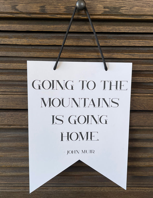 Going to the Mountains is Going Home John Muir Quote The Wilder Collection 8x10 Hanging Pennant Flags - noteify