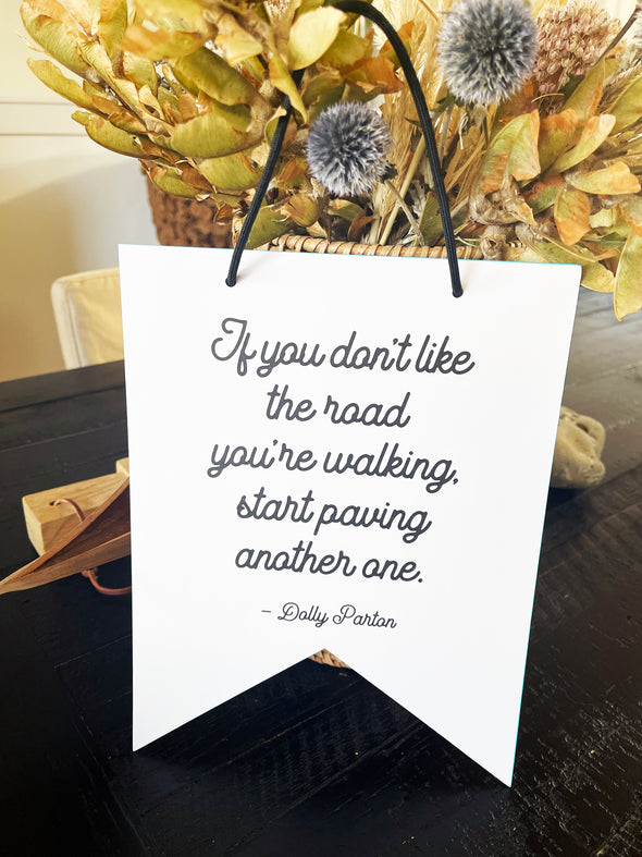 If You Don't Like the Road You're Walking, Start Paving Another One Dolly Parton Quote Women's Empowerment Collection 8x10 Hanging Pennant Flags - noteify
