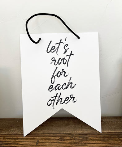 Let's Root For Each Other Women's Empowerment Collection 8x10 Hanging Pennant Flags - noteify