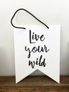Live Your Wild The Wilder Collection 8x10 Hanging Pennant Flags - noteify