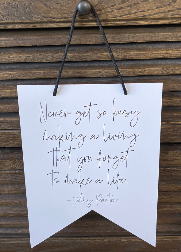 Never Get So Busy Making a Living Dolly Parton Quote Women's Empowerment Collection 8x10 Hanging Pennant Flags - noteify