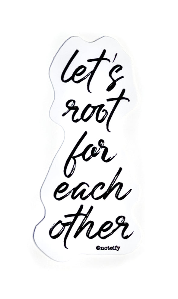 Let's Root for Each Other vinyl sticker